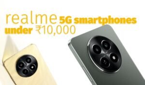 Read more about the article Realme best 5G smartphones under ₹10,000 | ये हैं Realme के शानदार 5G स्मार्टफोन, 6300mAh बैटरी से लेकर 128GB तक मिलती है स्टोरेज